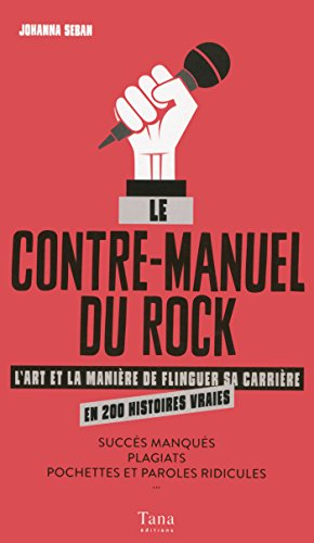 Le contre-manuel du rock : l'art et la manière de flinguer sa carrière en 200 histoires vraies : suc