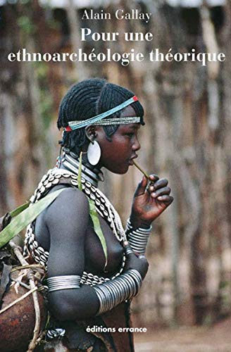 Pour une ethnoarchéologie théorique : mérites et limites de l'analogie ethnographique