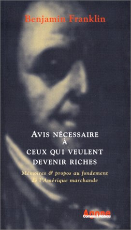 Avis nécessaire à ceux qui veulent devenir riche : mémoires et propos au fondement de l'Amérique mar