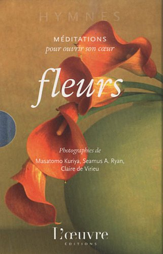 Fleurs : méditations pour ouvrir son coeur