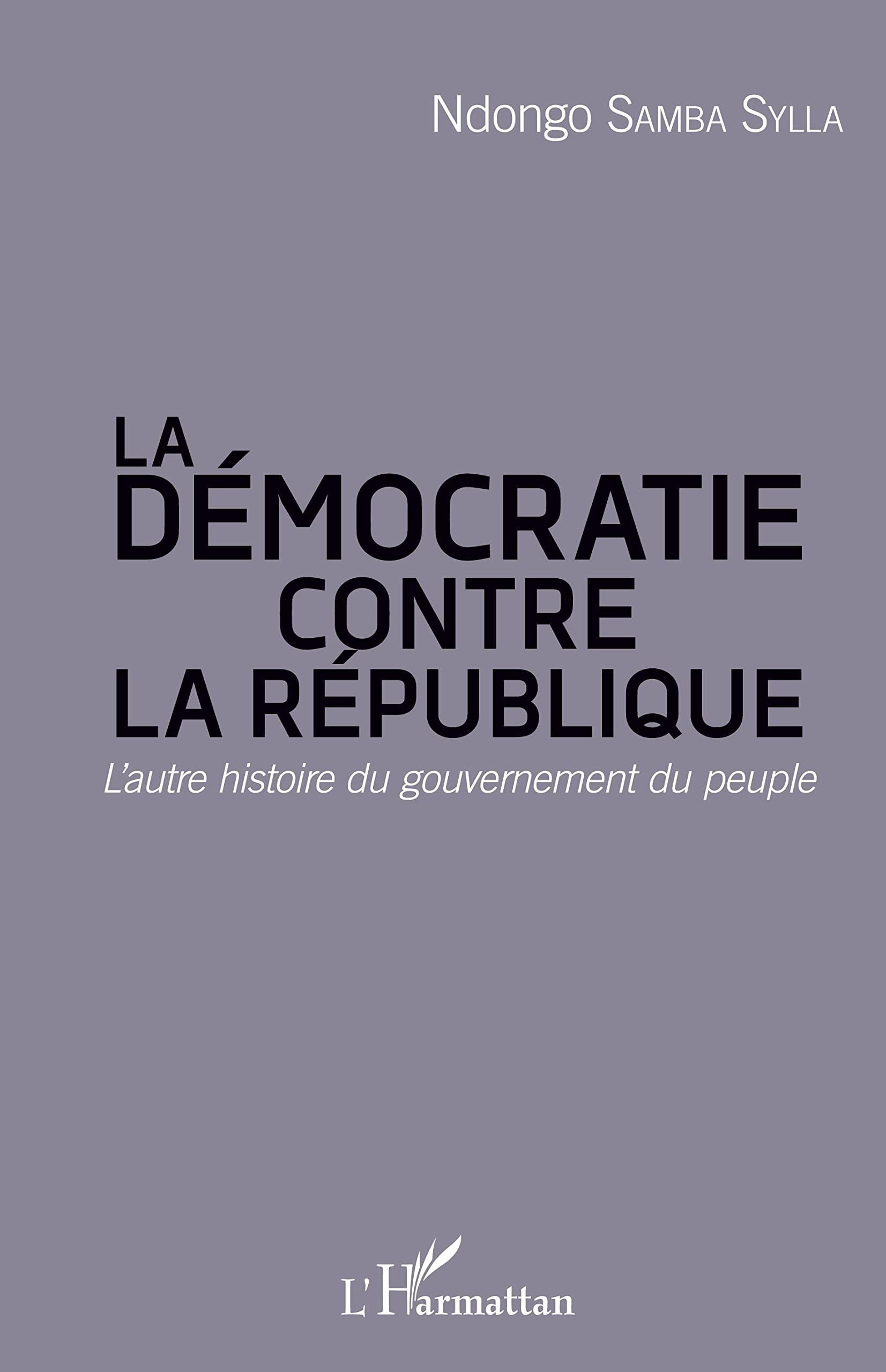 La démocratie contre la République : l'autre histoire du gouvernement du peuple