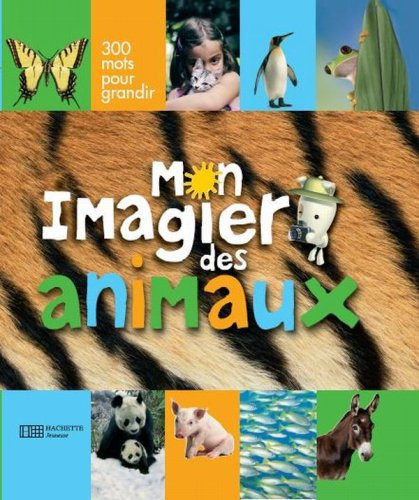Mon imagier des animaux : 300 mots pour grandir