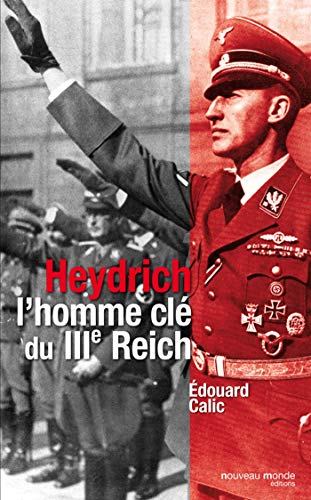 Heydrich, l'homme clef du IIIe Reich
