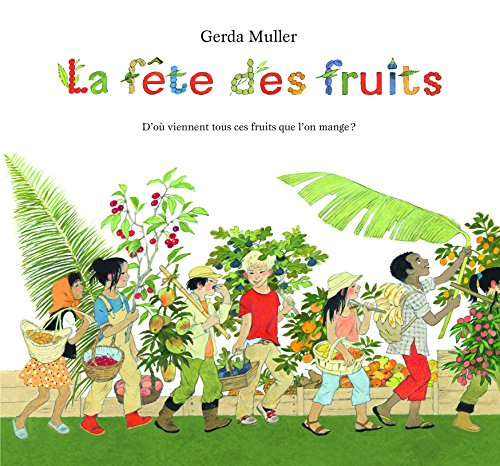 La fête des fruits : d'où viennent tous ces fruits que l'on mange ?