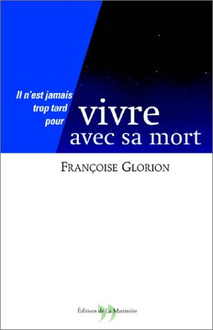 Il n'est jamais trop tard pour vivre avec sa mort