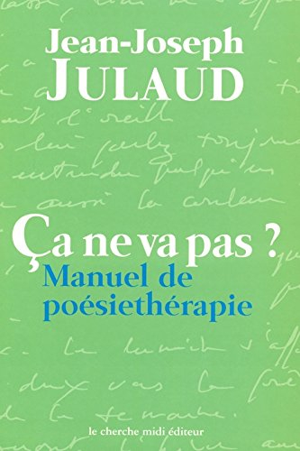 Ça ne va pas ? : manuel de poésiethérapie