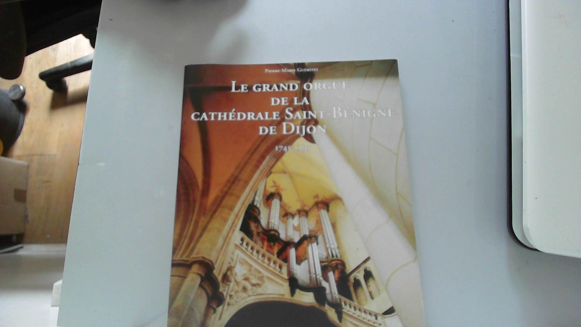Le grand orgue de la cathédrale Saint-Bénigne de Dijon, 1745-1995