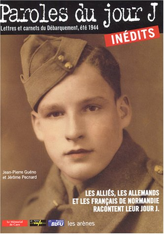 Paroles du jour J : lettres et carnets du débarquement, été 1944