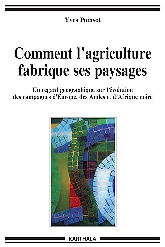 Comment l'agriculture fabrique ses paysages : Un regard géographique sur l'évolution des campagnes d