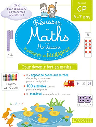 Réussir en maths avec Montessori et la pédagogie de Singapour : spécial CP, 6-7 ans