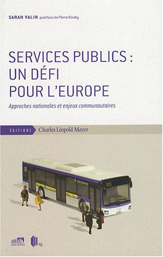 Services publics, un défi pour l'Europe : approches nationales et enjeux communautaires