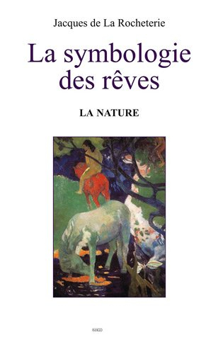 La symbologie des rêves. Vol. 2. La nature