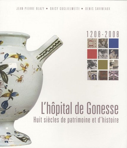 L'hôpital de Gonesse : huit siècles de patrimoine et d'histoire