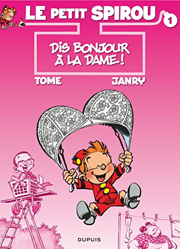 Le petit Spirou. Vol. 1. Dis bonjour à la dame !