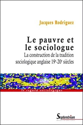 Le pauvre et le sociologue : la construction de la tradition sociologique anglaise, 19e-20e siècles