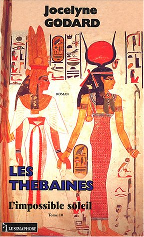 Les Thébaines. Vol. 10. L'impossible soleil