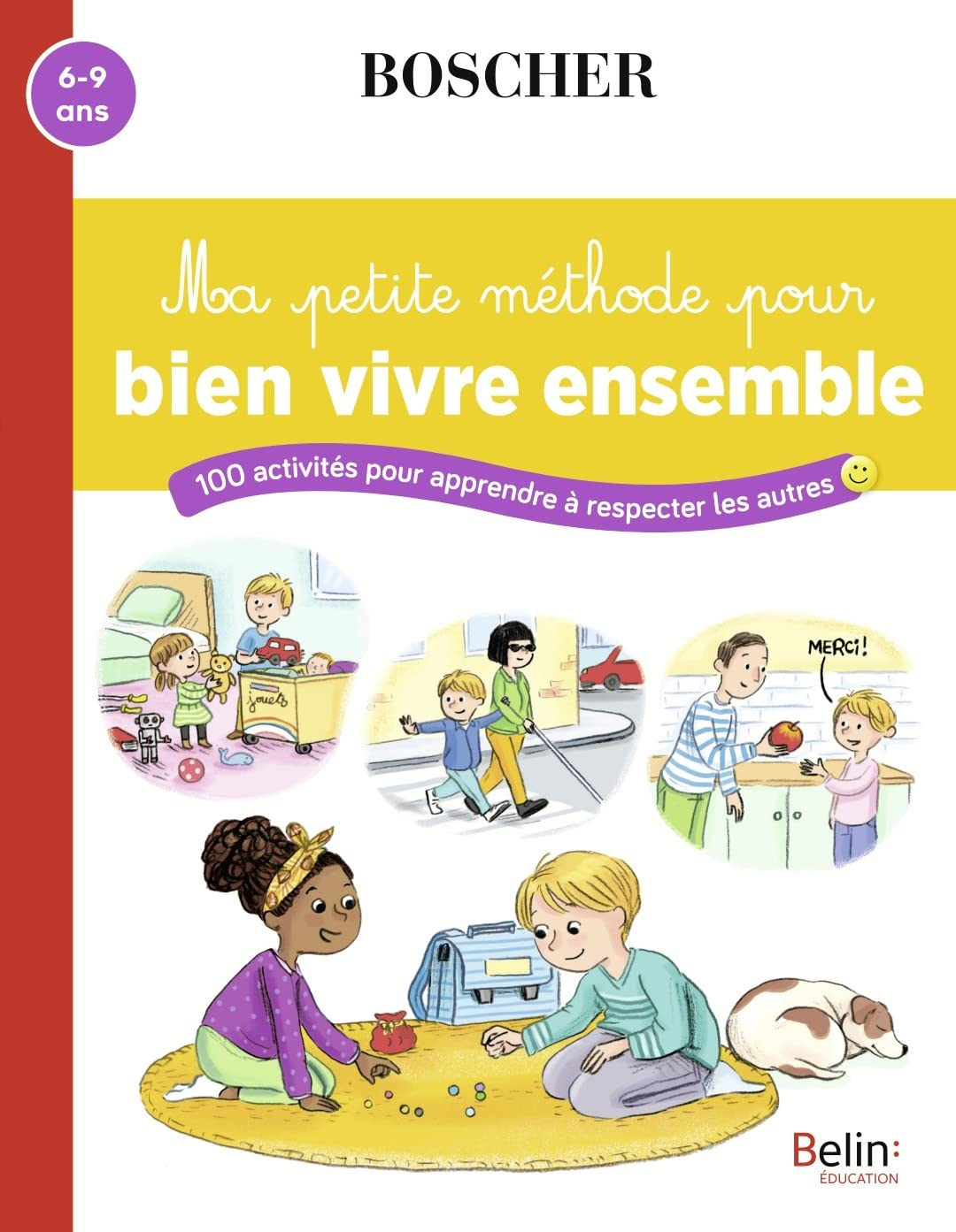 Ma petite méthode pour bien vivre ensemble : 100 activités pour apprendre à respecter les autres : 6