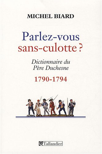 Parlez-vous sans-culotte ? : dictionnaire du Père Duchesne (1790-1794)