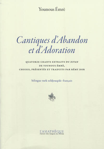 Cantiques d'abandon et d'adoration : quatorze chants extraits du Divan de Younous Emrè