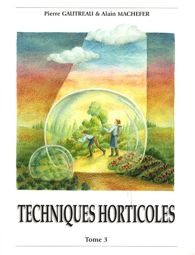Techniques horticoles : Tome 3
