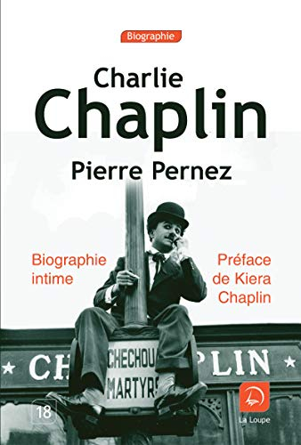 Charlie Chaplin : biographie intime