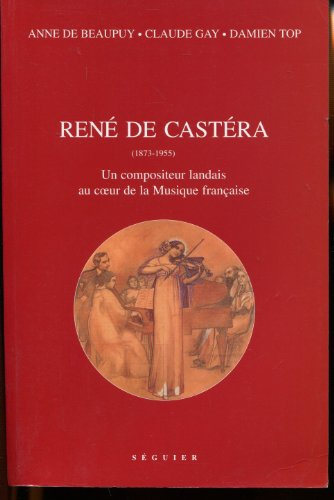 René de Castéra (1873-1955) : un compositeur landais au coeur de la musique française
