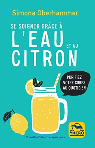 Se soigner grâce à l'eau et au citron : purifiez votre corps au quotidien