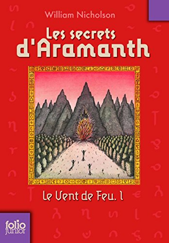 Le vent de feu. Vol. 1. Les secrets d'Aramanth