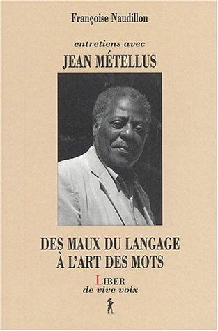 des maux du langage à l'art des mots : entretiens avec jean métellus