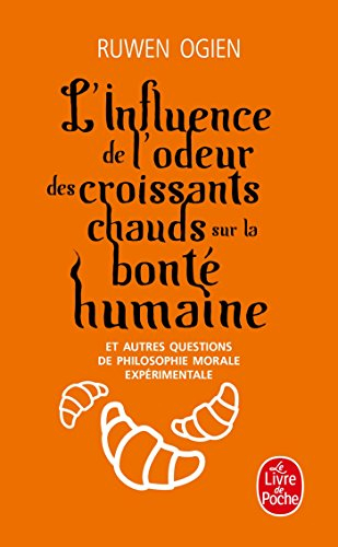 L'influence de l'odeur des croissants chauds sur la bonté humaine : et autres questions de philosoph