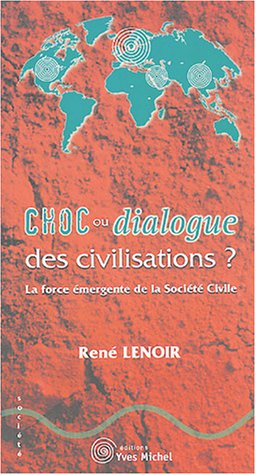 Choc ou dialogue des civilisations ? : la force émergente de la société civile