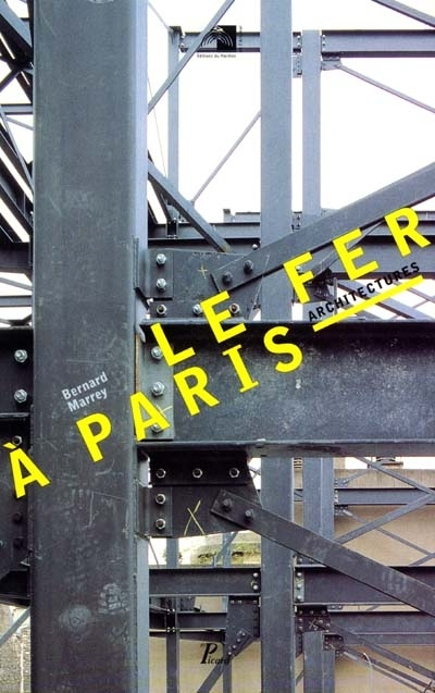 Le fer à Paris : architectures : exposition présentée au Pavillon de l'Arsenal, du 9 mars au 21 mai 