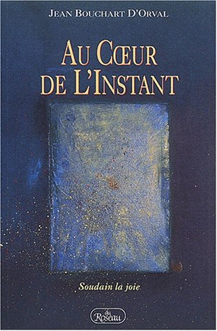au coeur de l'instant. soudain la joie