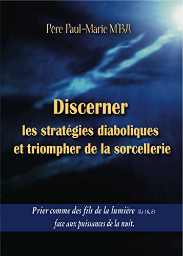 Discerner les stratégies diaboliques et triompher de la sorcellerie