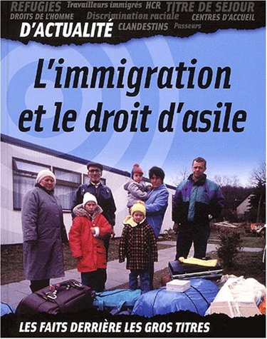 L'immigration et le droit d'asile : les faits derrière les gros titres