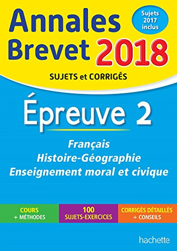 Français, histoire géographie, éducation morale et civique : épreuve 2 : annales brevet 2018, sujets