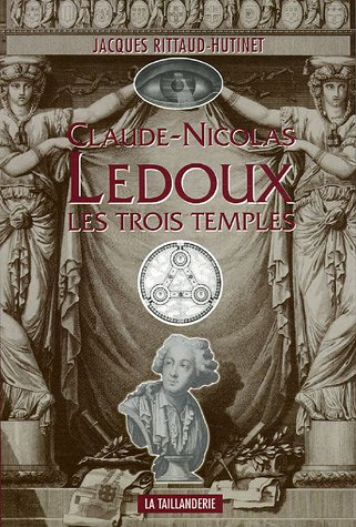 claude-nicolas ledoux : les trois temples