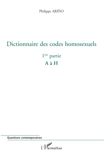 Dictionnaire des codes homosexuels : guide de lecture des essais Homosexualité intime et Homosexuali