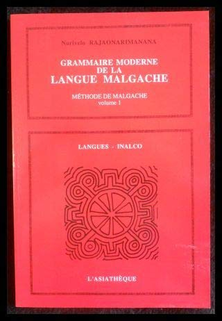 Méthode de malgache. Vol. 1. Grammaire moderne de la langue malgache