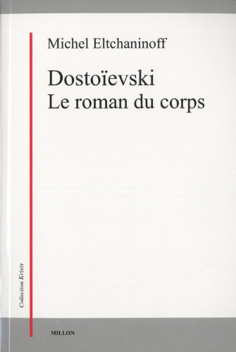 Dostoïevski : le roman du corps