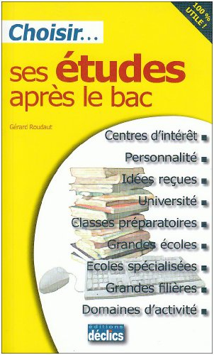 Choisir ses études après le bac : centres d'intérêt, personnalité, idées reçues, université, classes