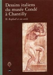 Dessins italiens du Musée Condé à Chantilly. Vol. 2. Raphaël et son cercle