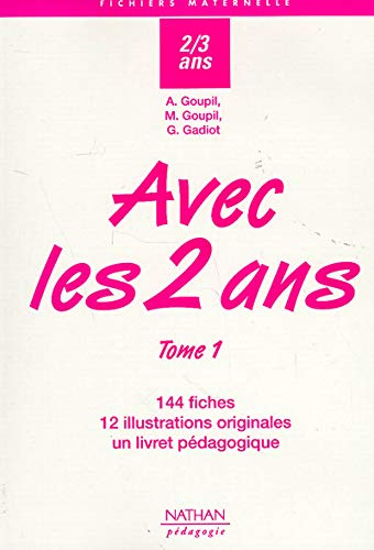Avec les 2 ans. Vol. 1. 144 fiches, 12 illustrations originales, un livret pédagogique