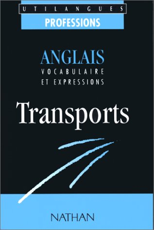 Anglais des transports : vocabulaire et expressions en situation professionnelle
