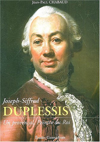 joseph-siffred duplessis 1752-1802 : un provençal, peintre du roi