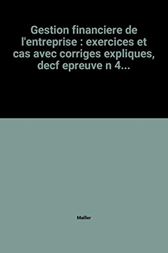 Gestion financière de l'entreprise. Vol. 1. 29 exercices et cas avec corrigés expliqués