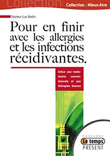 Pour en finir avec les allergies et les infections récidivantes : comprendre et guérir par les trait