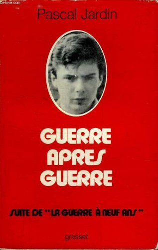 guerre apres guerre. suite de " la guerre a neuf ans".