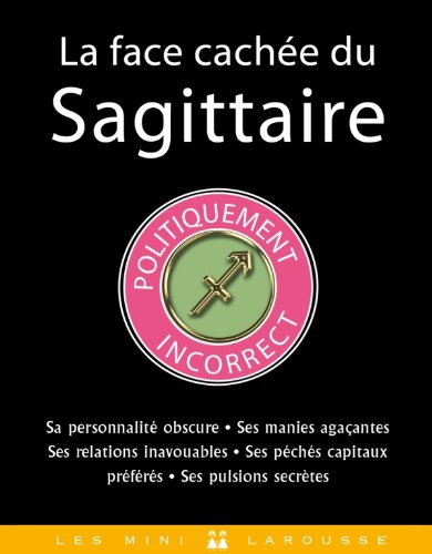 La face cachée du Sagittaire : politiquement incorrect