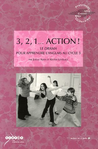 3, 2, 1... action ! : le drama pour apprendre l'anglais au cycle 3